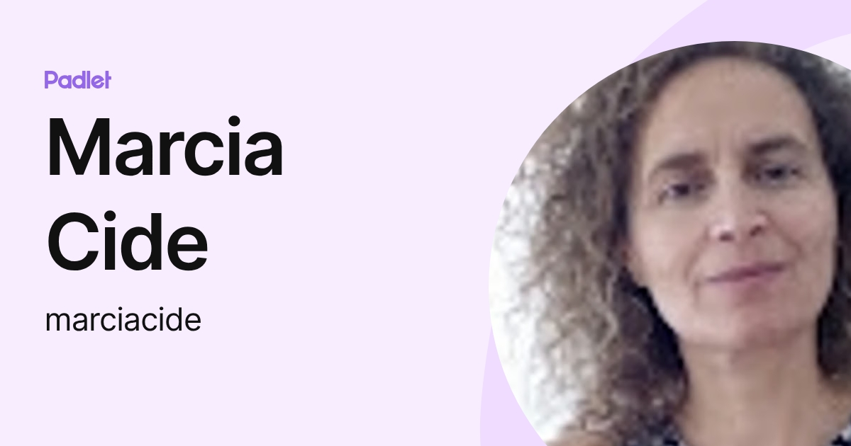 Marcia Cide (marciacide) profile | Padlet