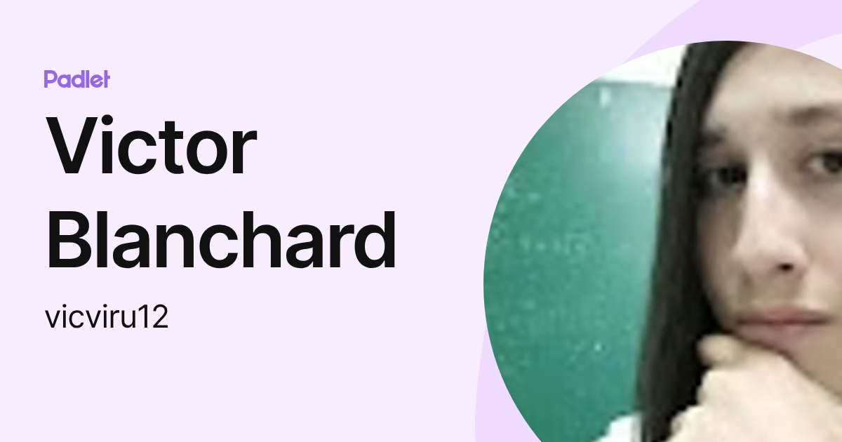 Victor Blanchard (vicviru12) profile | Padlet