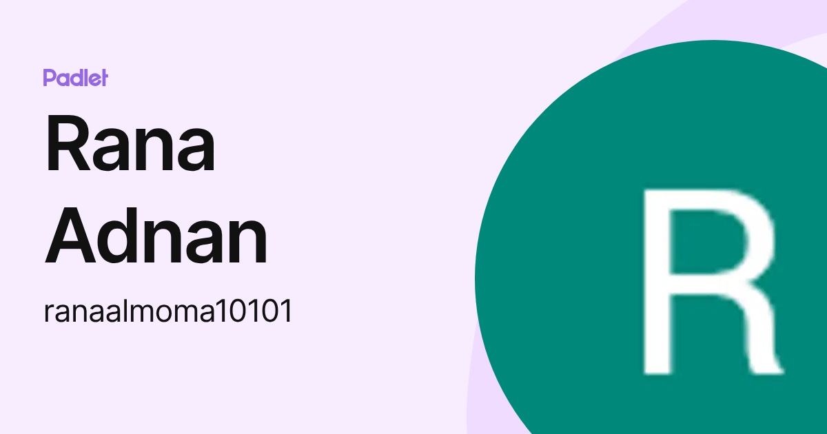 Rana Adnan (ranaalmoma10101) profile | Padlet