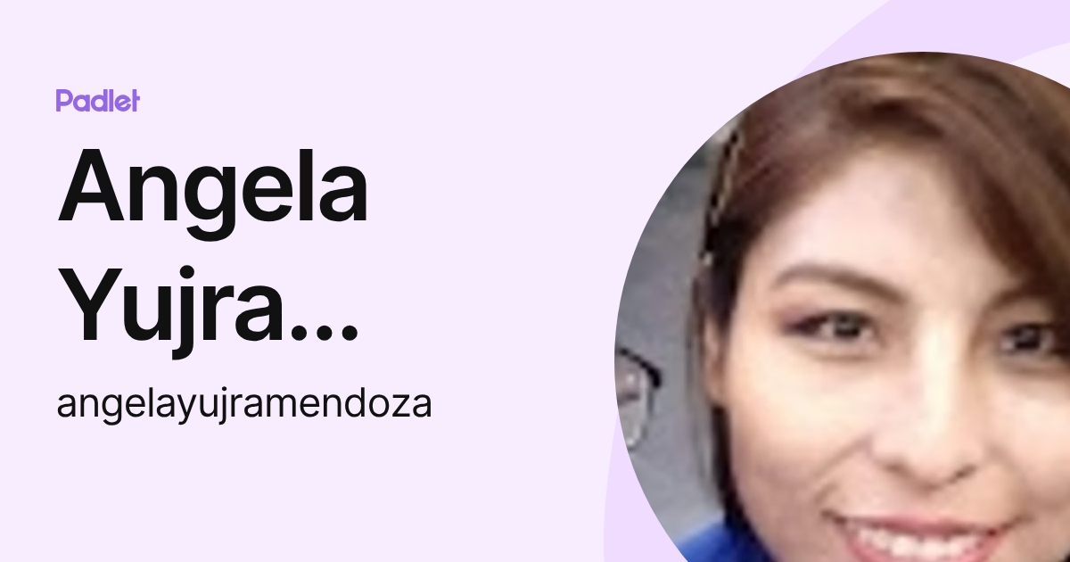Profile Angula Angela Yujra Mendoza (angelayujramendoza) profile | Padlet