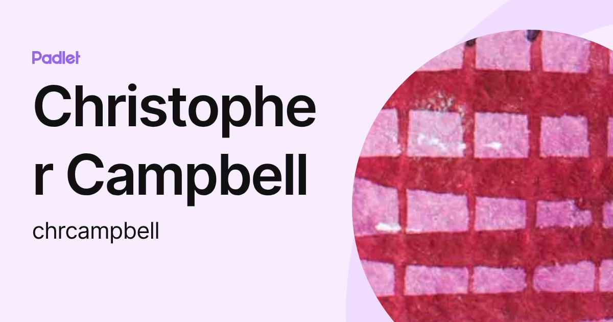 Christopher Campbell (chrcampbell) profile | Padlet