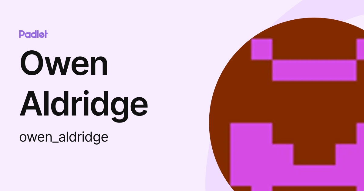 Owen Aldridge (owen_aldridge) profile | Padlet