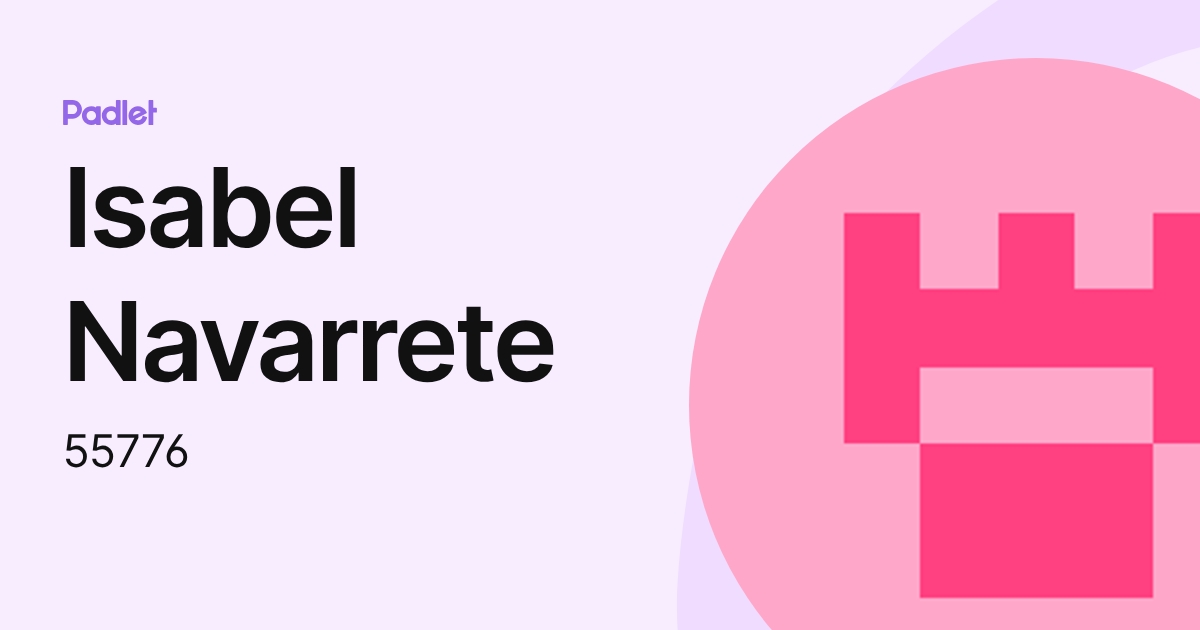 Isabel Navarrete (55776) profile | Padlet