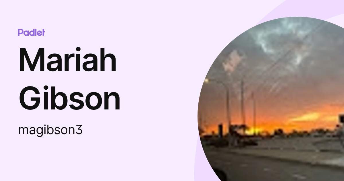 Mariah Gibson (magibson3) profile | Padlet