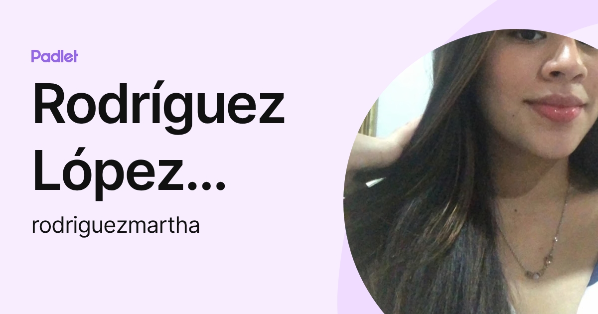 Rodríguez López Martha Fernanda (rodriguezmartha) profile | Padlet