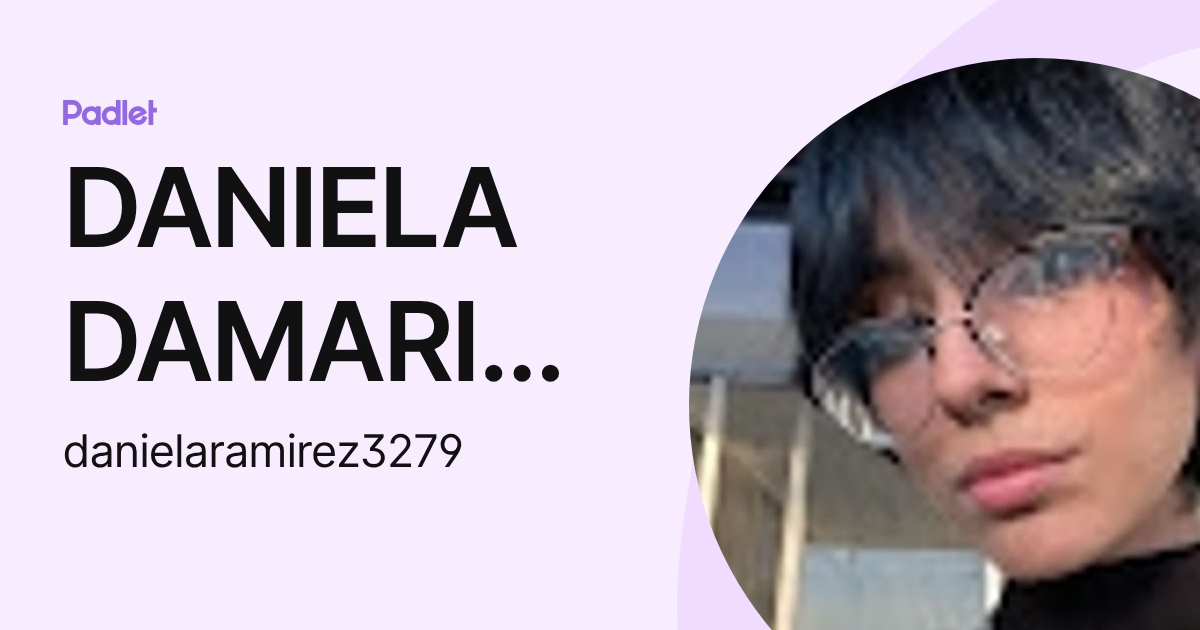 DANIELA DAMARIS RAMIREZ MARTINEZ (danielaramirez3279) profile | Padlet