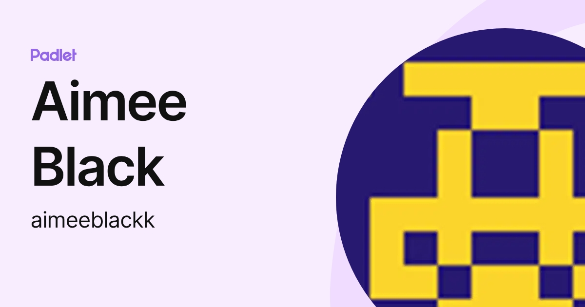 Aimee Black (aimeeblackk) profile | Padlet