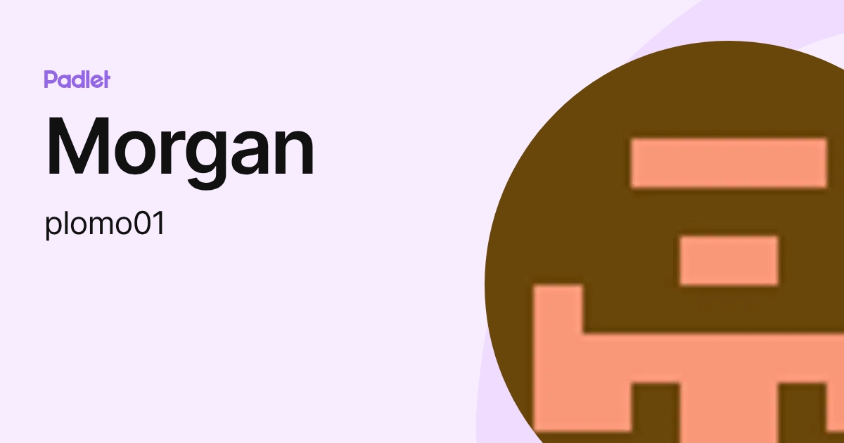 Morgan (plomo01) profile | Padlet