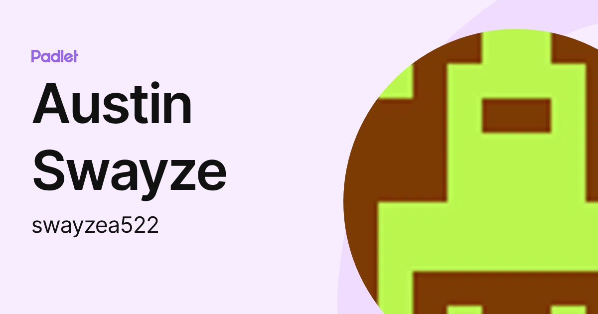 Austin Swayze (swayzea522) profile | Padlet