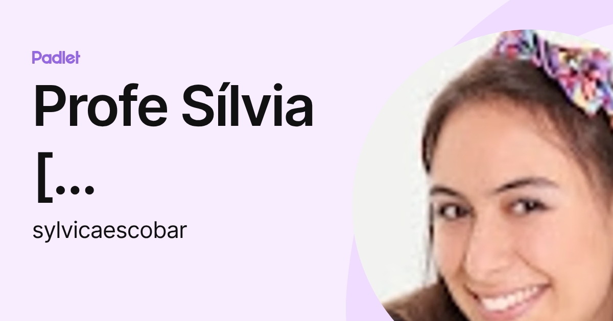 Profe Sílvia [ aprofedearte ] (sylvicaescobar) profile | Padlet