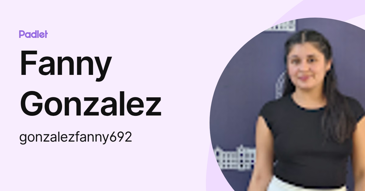 Fanny Gonzalez (gonzalezfanny692) profile | Padlet