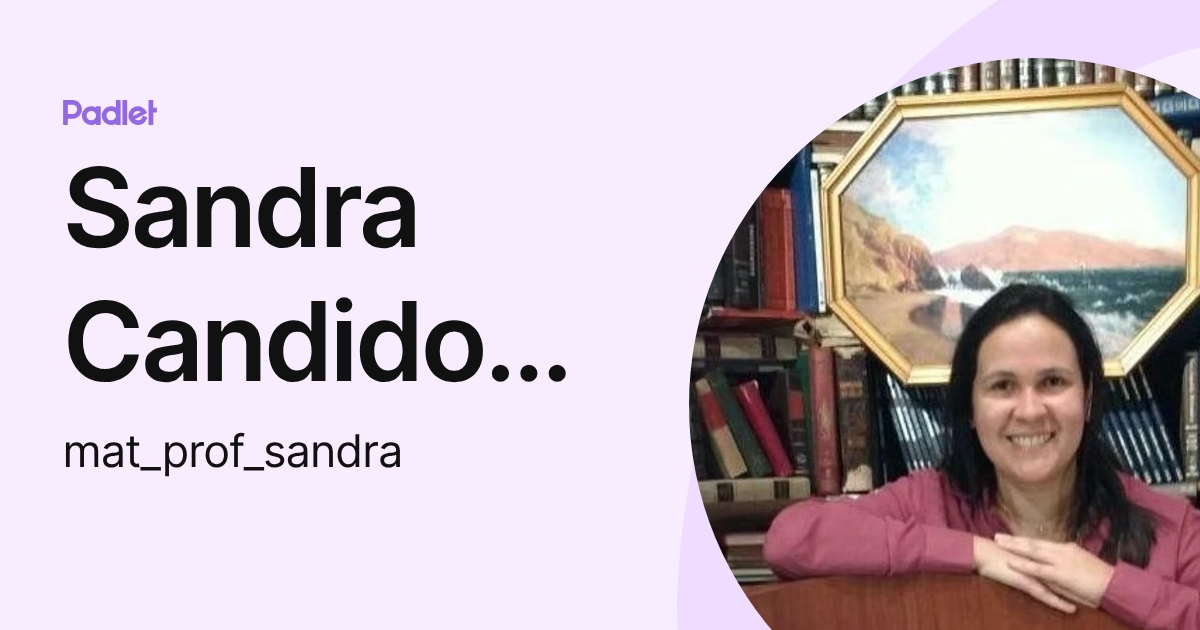 Sandra Candido dos Santos (mat_prof_sandra) profile | Padlet
