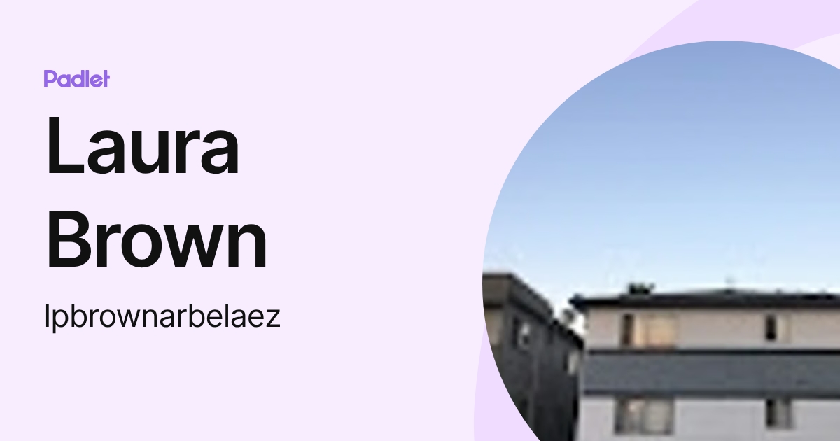 Laura Brown (lpbrownarbelaez) profile | Padlet