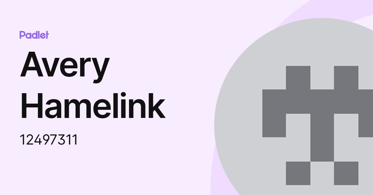 Avery Hamelink (12497311) profile | Padlet