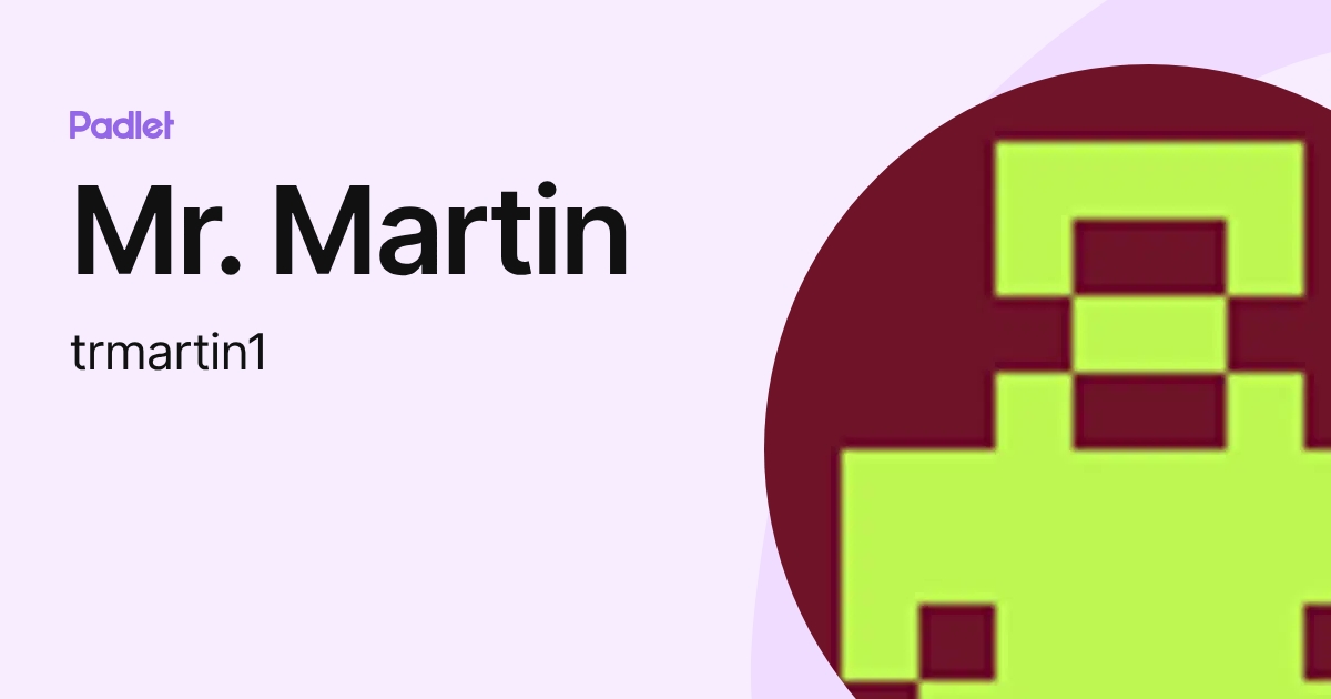 Mr. Martin (trmartin1) profile | Padlet