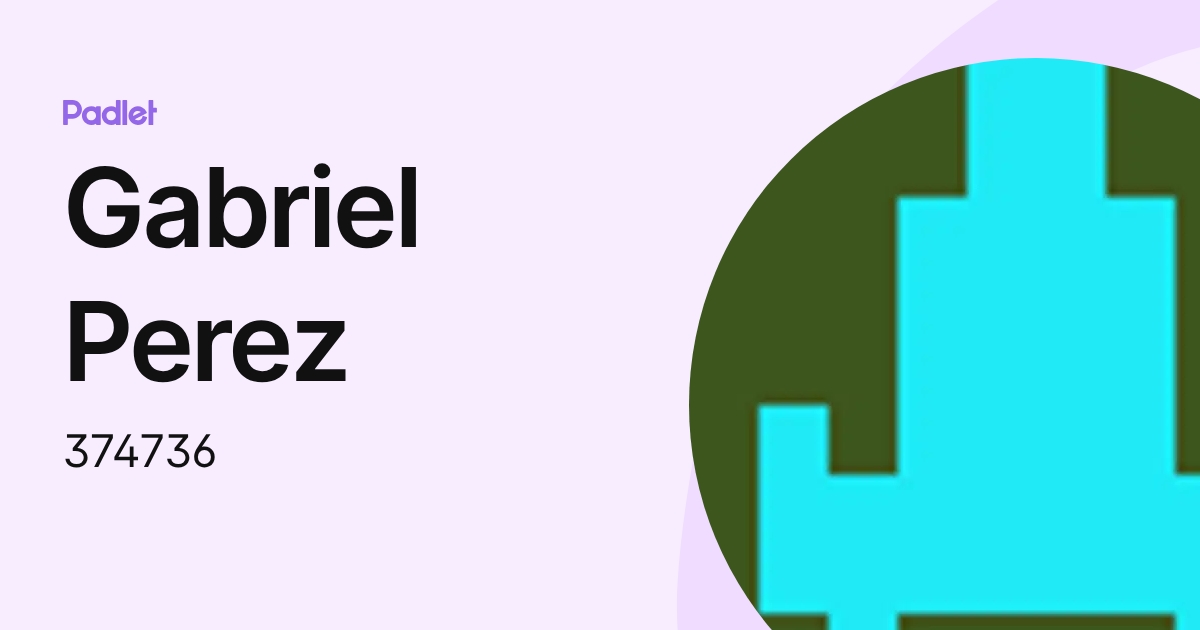 Gabriel Perez (374736) profile | Padlet