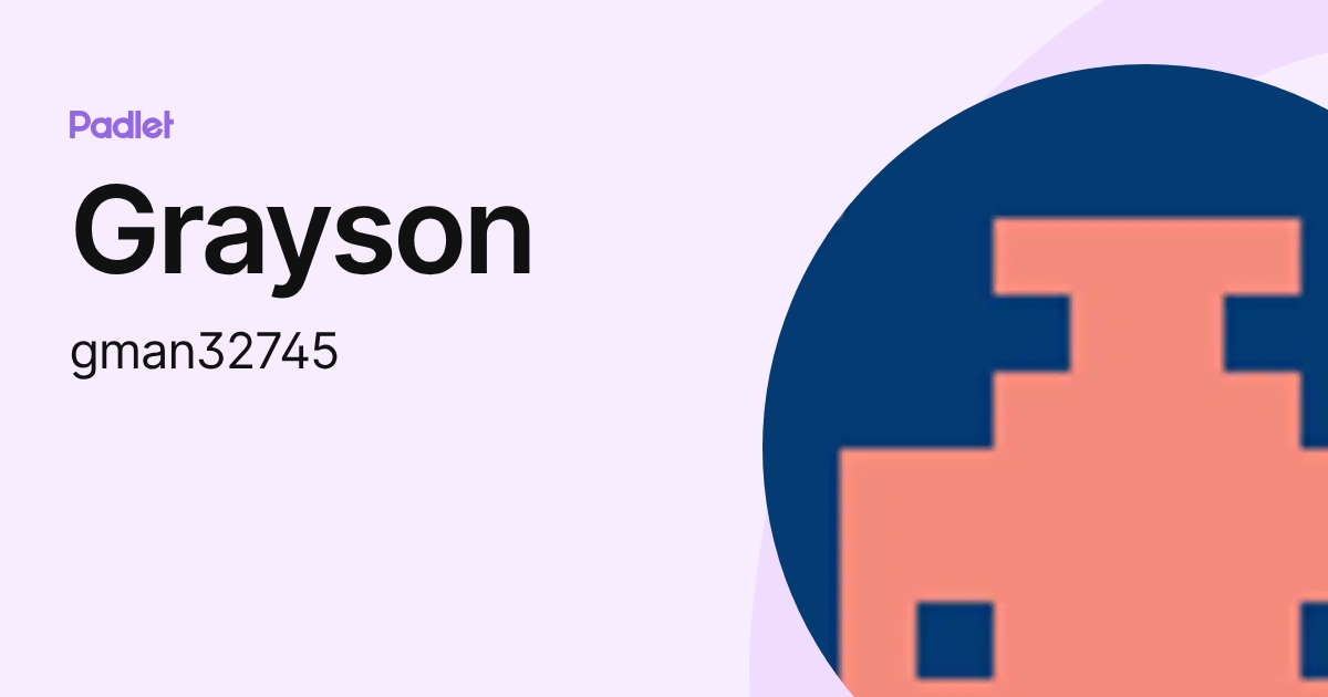 Grayson (gman32745) profile | Padlet