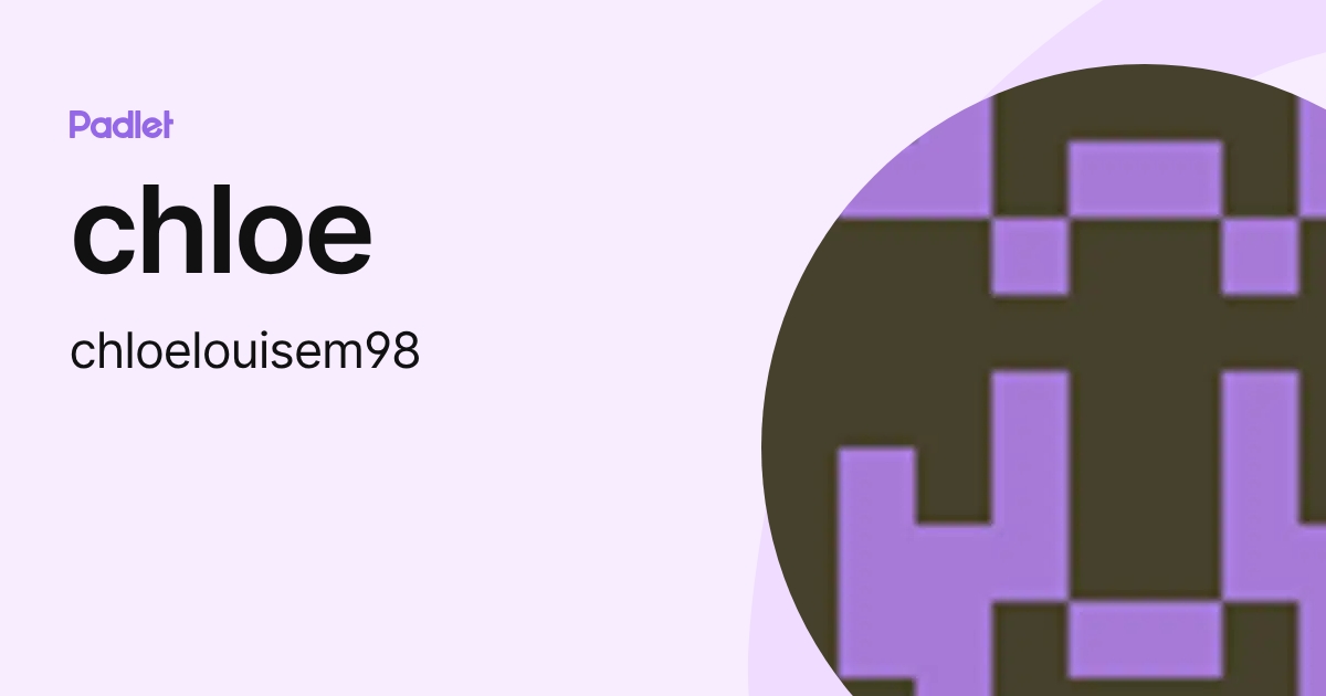 chloe (chloelouisem98) profile | Padlet