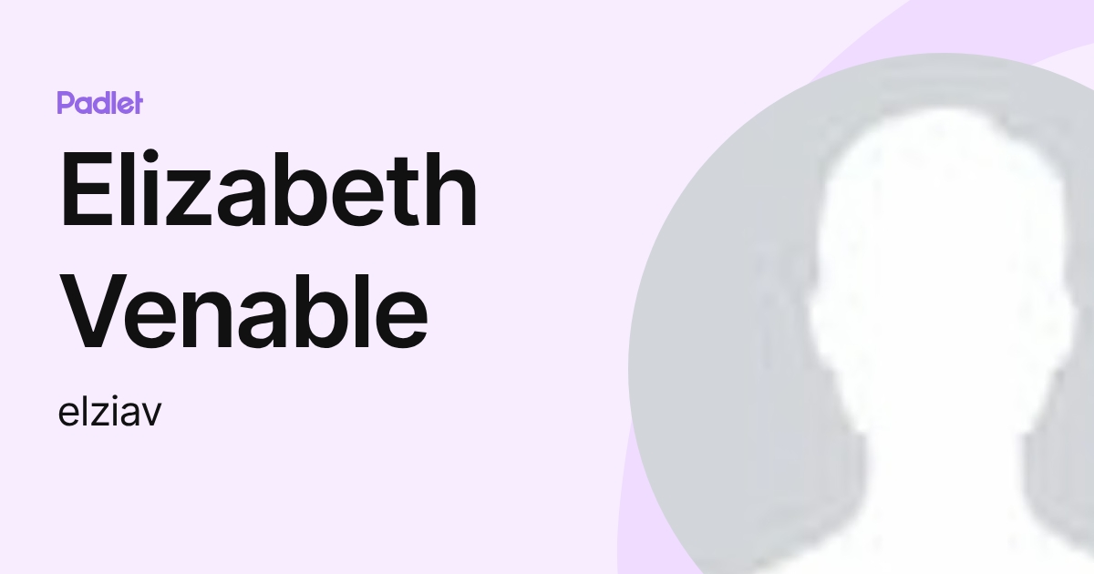 Elizabeth Venable Elizabeth Venable (elziav) profile | Padlet