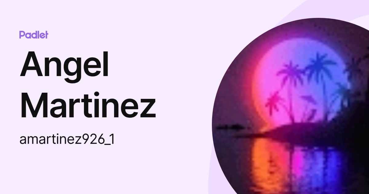 Angel Martinez (amartinez923) profile | Padlet