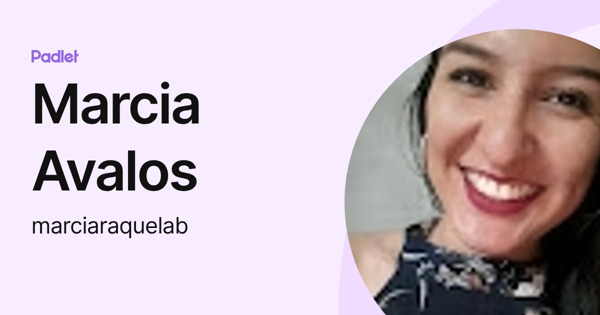 Marcia Avalos (marciaraquelab) profile | Padlet