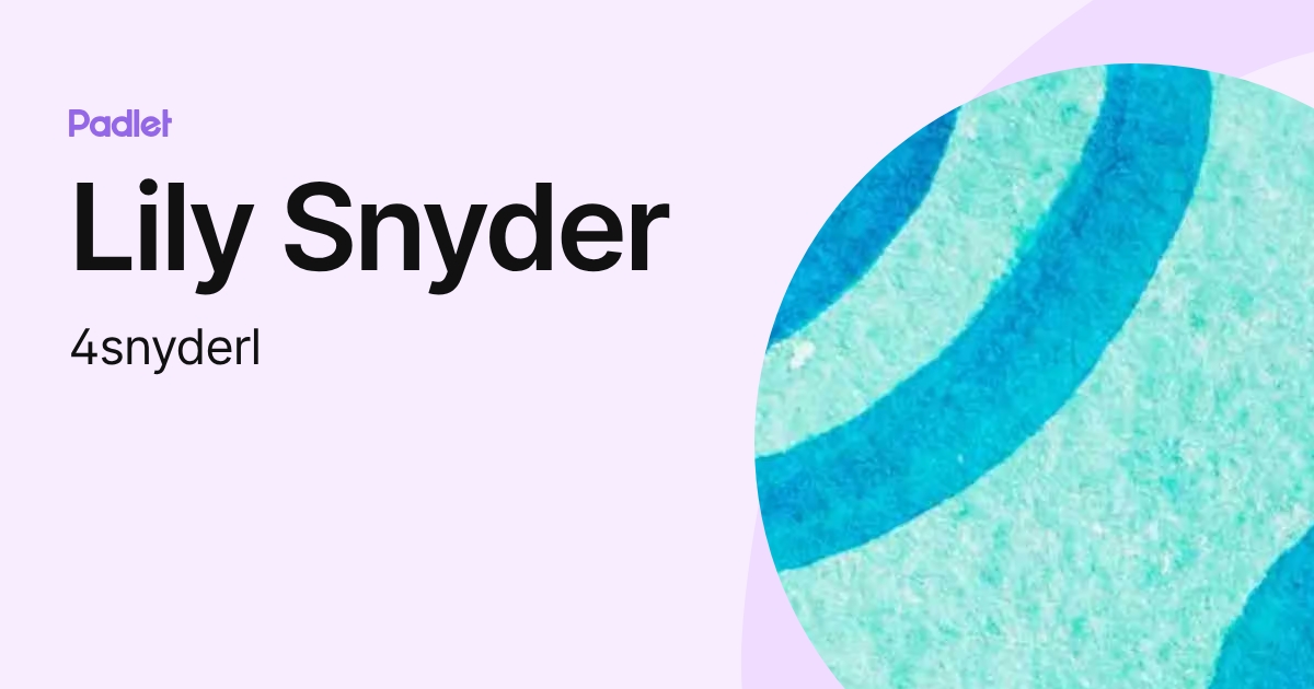 Lily Snyder (4snyderl) profile | Padlet