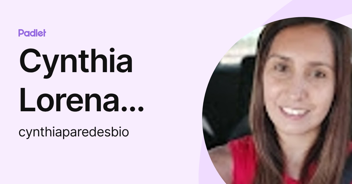 Cynthia Lorena Paredes (cynthiaparedesbio) profile | Padlet