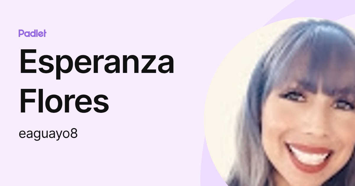 Esperanza Flores (eaguayo8) profile | Padlet