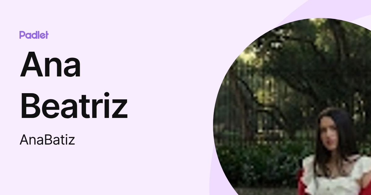 Ana Beatriz (AnaBatiz) profile | Padlet