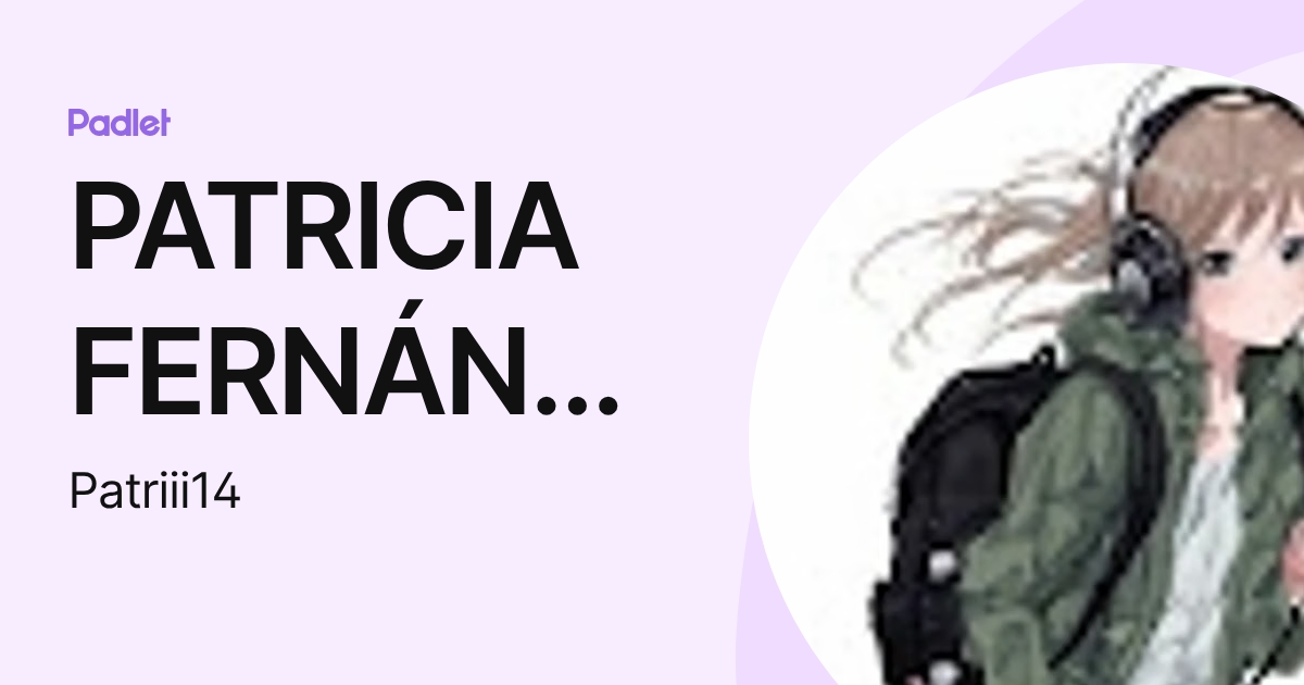 PATRICIA FERNÁNDEZ MARTÍNEZ (Patriii14) profile | Padlet