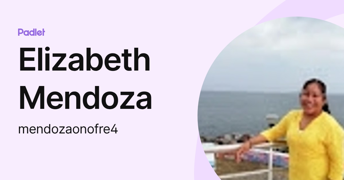 Elizabeth Mendoza (mendozaonofre4) profile | Padlet