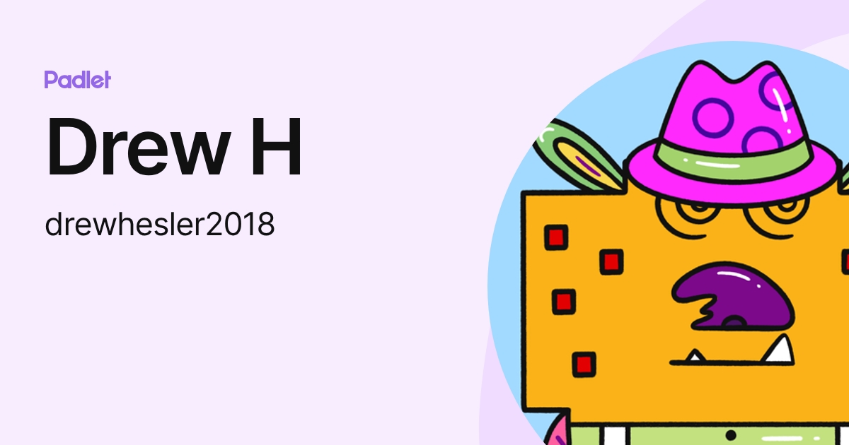 Drew H (drewhesler2018) profile | Padlet