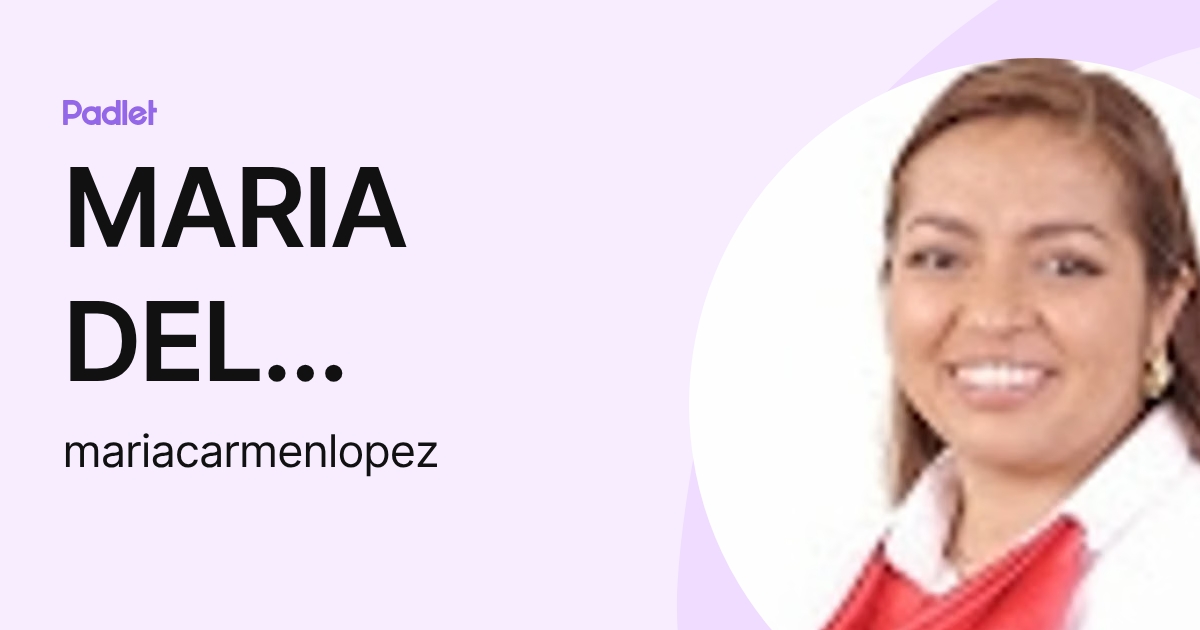 MARIA DEL CARMEN LOPEZ CUEVAS (mariacarmenlopez) profile | Padlet