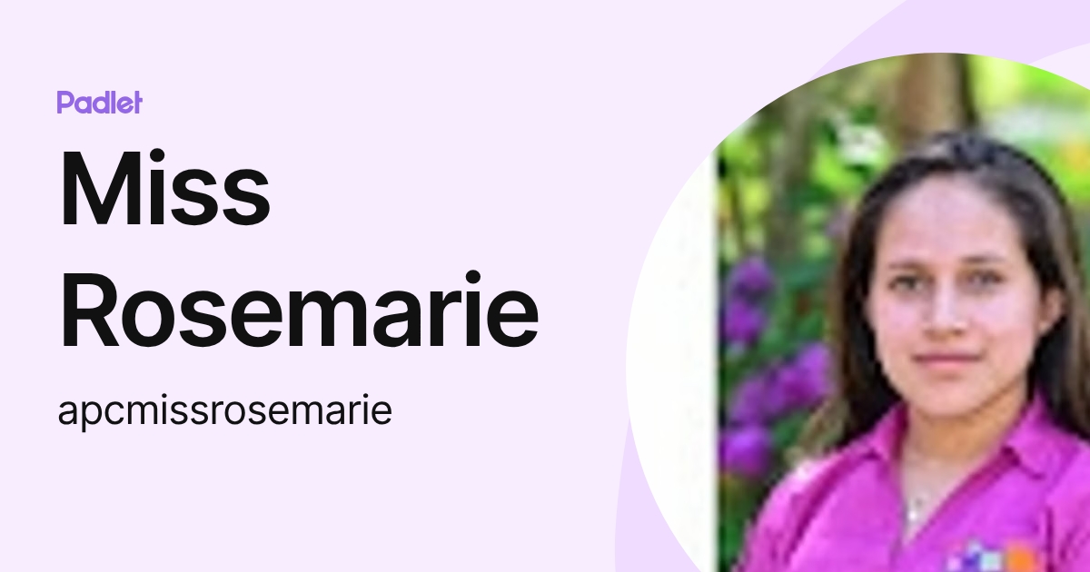 Miss Rosemarie (apcmissrosemarie) profile | Padlet