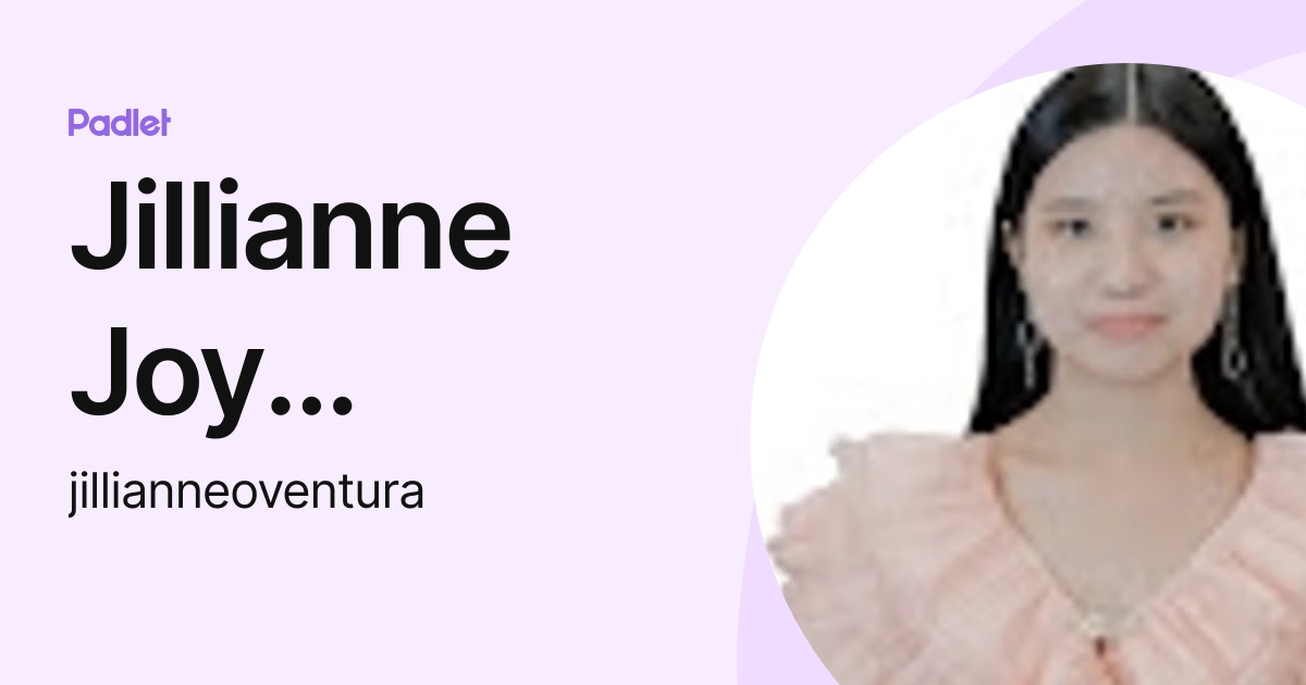 Jillianne Joy Ventura (jillianneoventura) profile | Padlet
