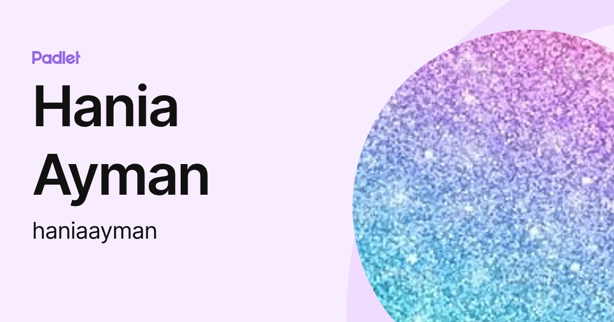 Hania Ayman (haniaayman) profile | Padlet
