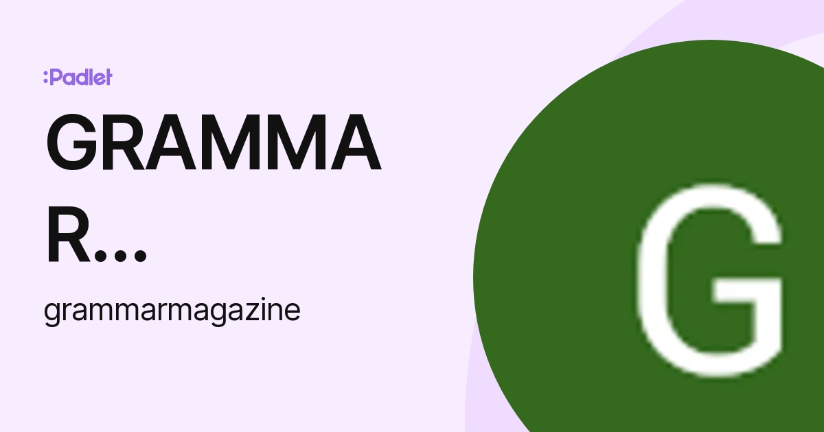 GRAMMAR MAGAZINE (grammarmagazine) profile | Padlet