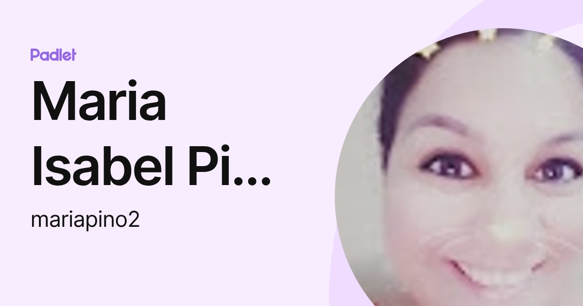 Maria Isabel Pino Mantilla (mariapino2) profile | Padlet