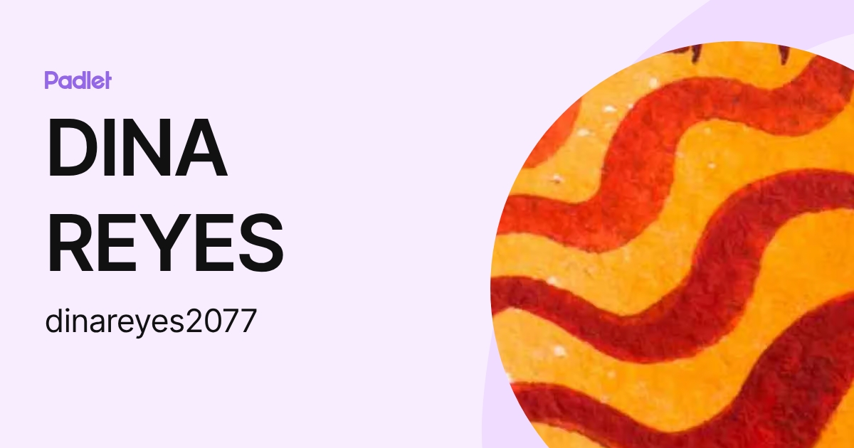 DINA REYES (dinareyes2077) profile | Padlet