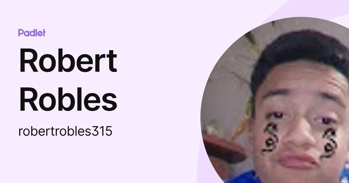 Robert Robles (robertrobles315) profile | Padlet