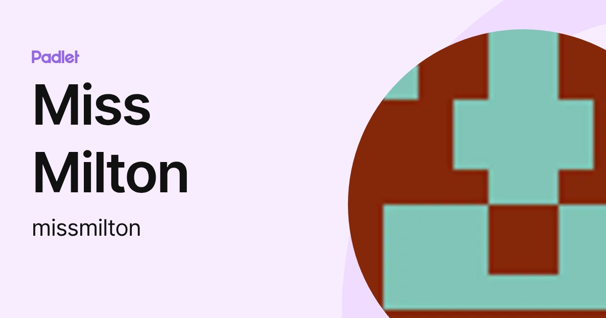 Miss Milton (missmilton) profile | Padlet