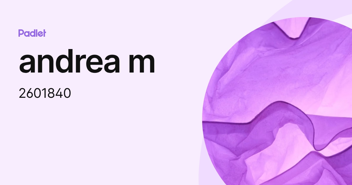andrea m (2601840) profile | Padlet