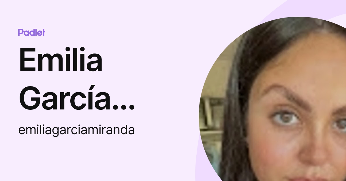 Emilia García Miranda (emiliagarciamiranda) profile | Padlet