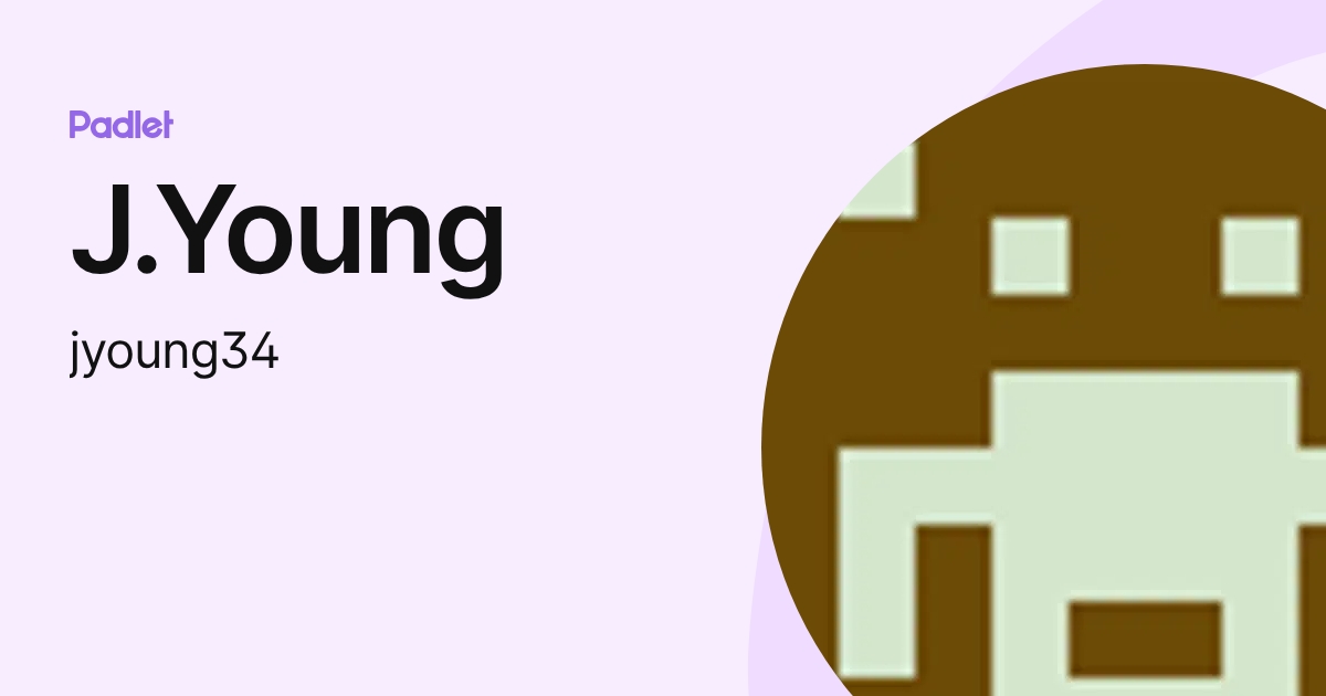J.Young (jyoung34) profile | Padlet