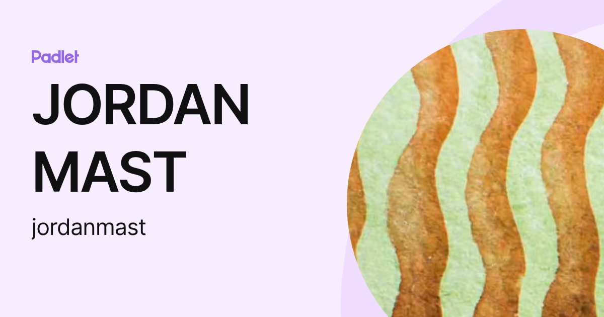 JORDAN MAST (jordanmast) profile | Padlet