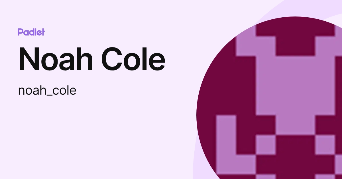 Noah Cole (noah_cole) profile | Padlet