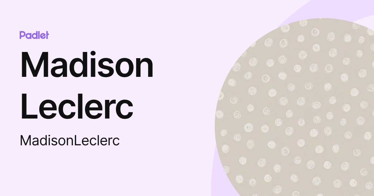 Madison Leclerc (MadisonLeclerc) profile | Padlet