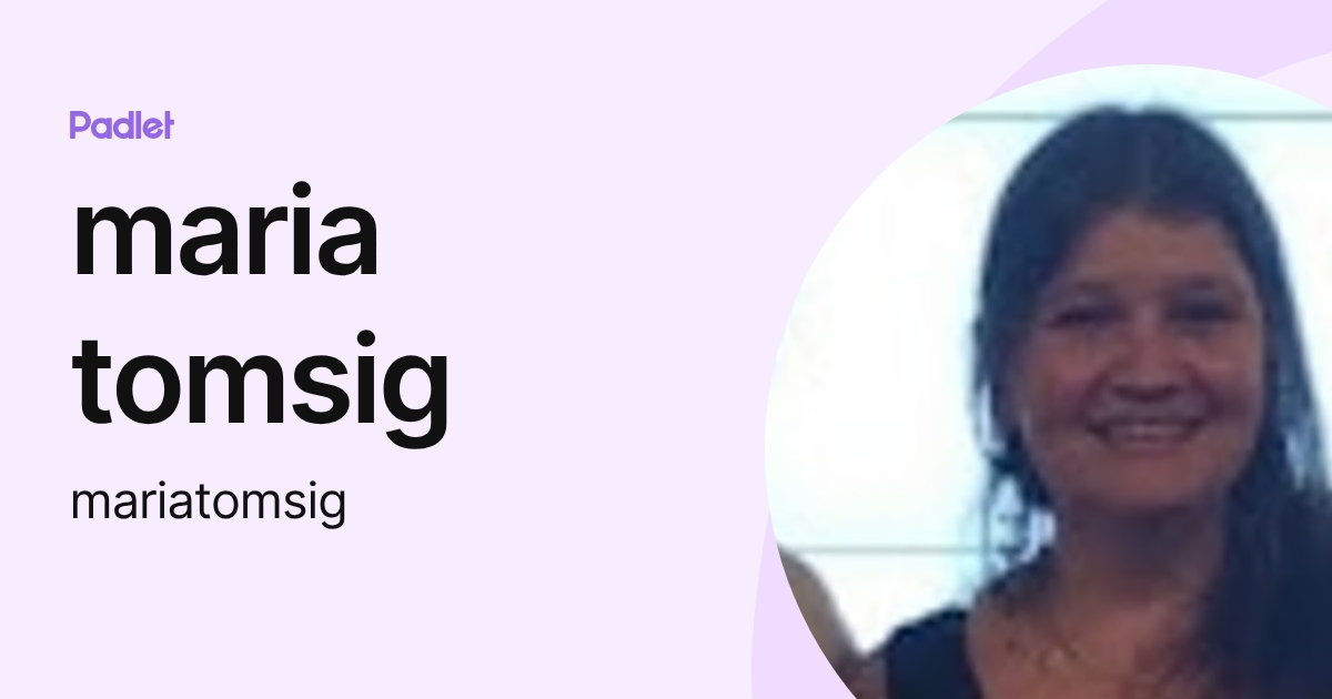 maria tomsig (mariatomsig) profile | Padlet