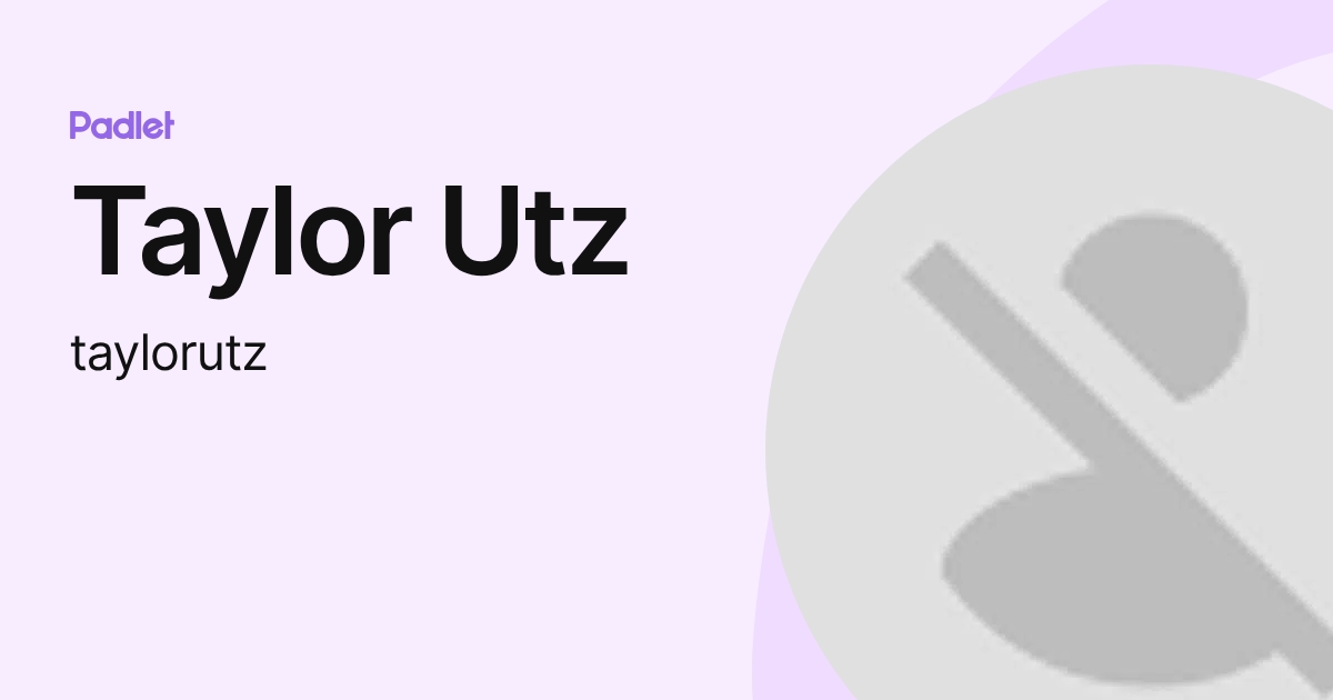 Taylor Utz (taylorutz) profile | Padlet