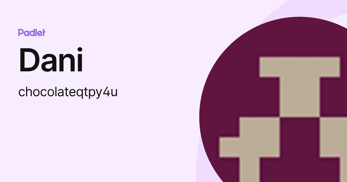Dani (chocolateqtpy4u) profile | Padlet